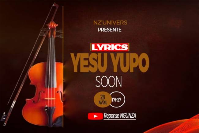 Yesu Yupo, le nouveau cantique de l'artiste Gospel Réponse Ngunza 